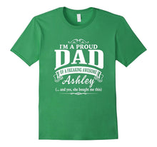 I'm a Proud Dad of a Freaking Awesome Ashley Father's Day