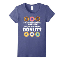 I Was Told There Would Be Donuts Dessert Food Funny T-Shirts