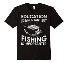 Education Is Important but Fishing Is Importanter T-Shirt