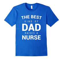 Best Dad Raises a Nurse Shirt Fathers Day Gift From Daughter