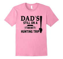 Dad's TILL ON HUNTING TRIP Father Hunting T-Shirt