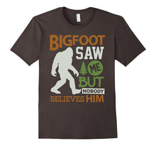 Bigfoot T-Shirt Bigfoot Saw Me but Nobody Believes Him Shirt