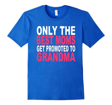 Only the Best Moms Get Promoted to Grandma T-Shirt