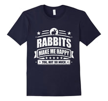 Funny Rabbit T-Shirt: Rabbits Make Me Happy Pet Shirt
