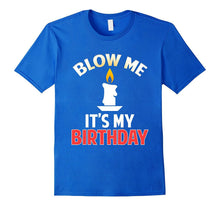 Funny Blow Me Its My Birthday T-Shirt Drinking Party Gift