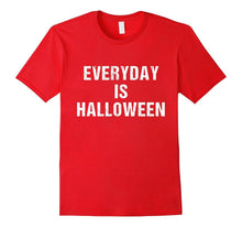 Everyday Is Halloween 2017 Funny T-Shirt