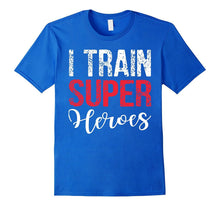 I Train Super Heroes T Shirt
