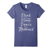 Drink Like a Pirate Dance Like a Mermaid Shirt Cute Magical