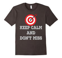 Keep Calm and Don't Miss Archery Tshirt Archery Shooter