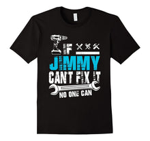 If Jimmy Can't Fix It No One Can T-Shirt, Father Day Gift