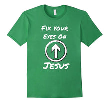 Fix Your Eyes on Jesus Novelty Shirt for Faithful Christians