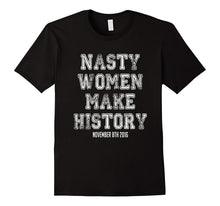 Nasty Women Make History Shirt Varsity Vintage Feminist 2016