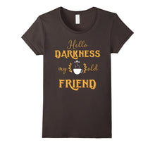 Hello Darkness My Old Friend, Coffee Lover Tshirt