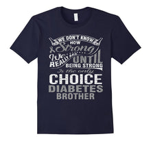 Be Strong Is Only Choice Diabetes Brother T Shirt