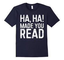 Ha, Ha! Made You Read T-Shirt Funny Teacher Gift Shirt