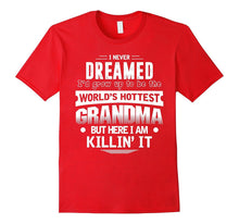 I Never Dreamed I'd Be the World's Hottest Grandma  T Shirt