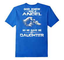 God Knew I Needed an Angel So He Gave Me My Daughter T-Shirt