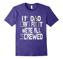 If Dad Can't Fix It We're Screwed Funny Construction T Shirt