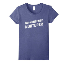 No-Nonsense Nurturer Shirt for Teacher, Nurse, or Parent