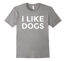 I Like Dogs T-Shirt Funny Dog Lover Message