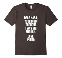 Dear Nasa, Your Mom Thought I Was Big Enough. Love T Shirt