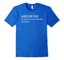 Haikus Are Easy but Sometimes They Don't Make Sense T-Shirt