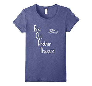 "BOAT: Bust Out Another Thousand" Funny Boat Owner T-Shirt