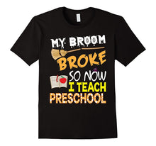 My Broom Broke So Now I Teach Preschool Halloween T-Shirt