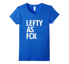 Left Handed Shirt Lefty Shirt Lefty as Fck Tee Shirt