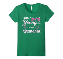 I Know I Look Too Young to Be a Grandma T-Shirt