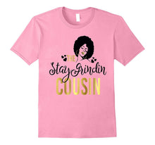 Black Girl Magic Stay Grindin Cousin Shirt Birthday Wedding