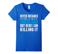 Never Dreamed Id Be a Sexy Cheer Dad Killing It TShirt