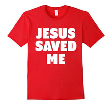 Jesus Saved Me T-Shirt
