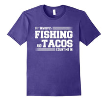 If It Involves FISHING and Tacos Count Me in Funny T-Shirt