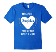 My Favorite Daughter Gave Me This T-Shirt | Mom & Dad Gift