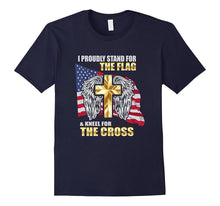 I Proudly Stand for the Flag and Kneel for the Cross T-Shirt