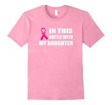 In This Battle With My Daughter Breast Cancer Tshirt
