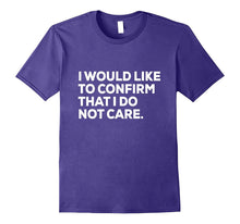 Funny Shirt | Sarcastic Shirt | I Do Not Care Shirt