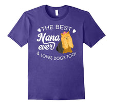 The Best Nana Ever and Loves Dogs Too! Yorkie Lover T-Shir