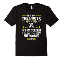 Army Mom Dad Wife My Soldier in the Boots Matter T-Shirts