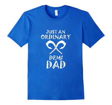 Just an Ordinary Demi Dad Funny Gift for Fathers T-Shirt