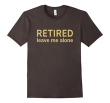 Retired Leave Me Alone T-Shirt [Retirement Gift/Funny Cloth]