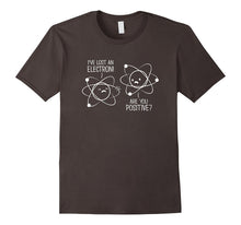 Lost Electron Shirt Are You Positive Chemistry Joke Tshirt