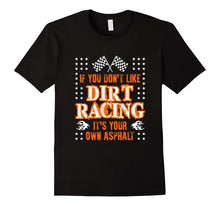 Funny Its Your Own Asphalt T-Shirt Dirt Racing Racer Gift