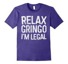 Relax Gringo I'm Legal T-Shirt Funny Immigration Shirt