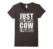 Just One More Cow I Promise T-Shirt