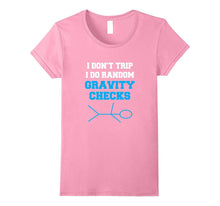 I Don't Trip I Do Random Gravity Checks Shirt Funny T-Shirt