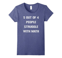 5 Out of 4 People Struggle With Math Funny Tshirt