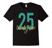 25th Birthday Shirt Gift Party Gold 25 Twenty Five Forever