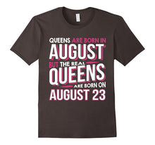 Real Queens Are Born on August 23 T-Shirt 23rd Birthday Gift